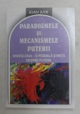 PARADIGMELE SI MECANISMELE PUTERII - KRATOLOGIA - O POSIBILA STIINTA DESPRE PUTERE de IOAN JUDE , 2003