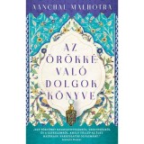 Az &ouml;r&ouml;kk&eacute;val&oacute; dolgok k&ouml;nyve - Aanchal Malhotra