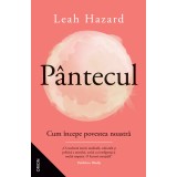 P&acirc;ntecul. Cum &icirc;ncepe povestea noastră - Leah Hazard