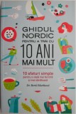 Ghidul nordic pentru a trai cu 10 ani mai mult. 10 sfaturi simple pentru o viata mai fericita si mai sanatoasa &ndash; Bertil Marklund