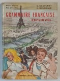 GRAMMAIRE FRANCAISE , EXPLIQUE ET ENSEIGNEMENT METHODIQUE DE L ' ORTHOGRAPHIE par GEORGES GALICHET ... GASTON MONDOUAD , 1961