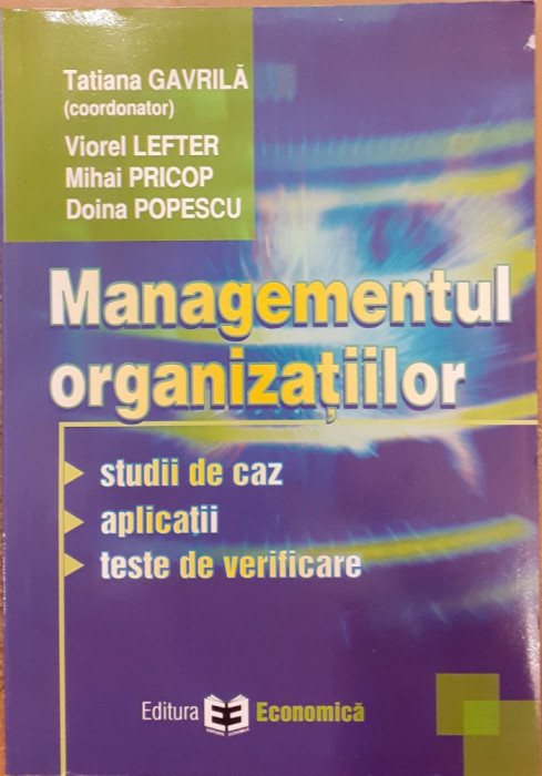 Managementul organizatiilor. Studii de caz, aplicatii, teste de verificare