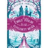 Emily Wilde &eacute;s az elfeledett mes&eacute;k - Heather Fawcett
