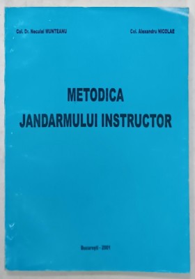 METODICA JANDARMULUI INSTRUCTOR de NECULAI MUNTEANU si ALEXANDRU NICOLAE , 2001, DEDICATIE * foto