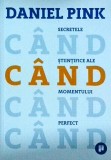 Daniel Pink - Cand. Secretele stiintifice ale momentului perfect