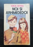 Noi și Arhimededoi - Gica Iuteș