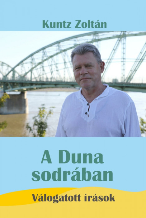 A Duna sodr&aacute;ban - V&aacute;logatott &iacute;r&aacute;sok - Kuntz Zolt&aacute;n