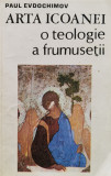 Arta Icoanei O Teologie A Frumusetii - Paul Evdochimov ,557298, meridiane