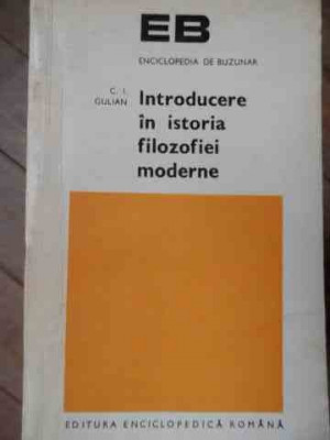 Introducere In Istoria Filozofiei Moderne - C.i. Gulian ,522202 foto