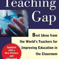 The Teaching Gap: Best Ideas from the World's Teachers for Improving Education in the Classroom