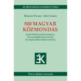 500 magyar k&ouml;zmond&aacute;s - Jelent&eacute;smagyar&aacute;zatokkal, fogalomk&ouml;ri mutat&oacute;val &eacute;s teljes k&ouml;rű sz&oacute;mutat&oacute;val - B&aacute;rdosi Vilmos