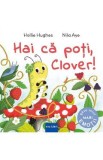 Hai ca poti, Clover! - Hollie Hughes, Nila Aye