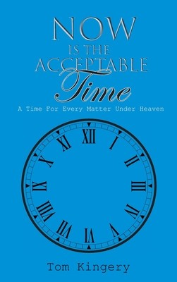Now Is The Acceptable Time: A Time For Every Matter Under Heaven foto