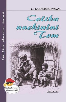 Coliba unchiului Tom &amp;ndash; Harriet Beecher-Stowe foto