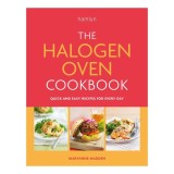The Halogen Oven Cookbook Quick and Easy Recipes for Every Day