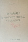 Prepararea si aprecierea tehnica a furajelor - Gh. Baia, 1954