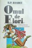 Omul de Flori - B.P. Hasdeu, Basme si Legende Romanesti, Editura Saeculum, Coperta Brosata, Stare Foarte Buna, ISBN 973-9211-26-7