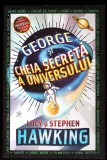 George si Cheia Secreta a Universului - Lucy &amp; Stephen Hawking, Humanitas Junior, 2022, Coperta Necartonata