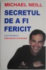 Secretul Fericirii - Michael Neill, Dezvoltare Personală, Carte cu Sublinieri