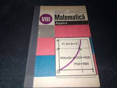 MATEMATICA ALGEBRA MANUAL PENTRU ANUL CLASA A VIII A 1982 foto