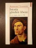 Raymond Trousson - Istoria g&acirc;ndirii libere: de la origini p&acirc;nă &icirc;n 1789 (Istoria g&icirc;ndirii libere)