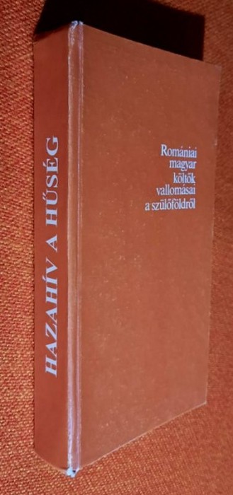 HAZAHIV A HUSEG - Romaniai magyar koltok vallomasai a szulofoldrol