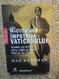 COMPLOT IMPOTRIVA VATICANULUI. PLANUL LUI HITLER DE A-L RAPI PE PAPA PIUS AL XII-LEA-DAN KURZMAN