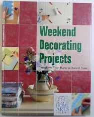 WEEKEND DECORATING PROJECTS - TRANSFORM YOUR HOME IN RECORD TIME by GINA MOORE and AMY DAWSON , 2002 foto