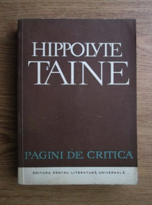 Hippolyte Taine - Pagini de critica (1965) foto