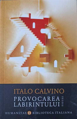 PROVOCAREA LABIRINTULUI. ESEURI-ITALO CALVINO foto