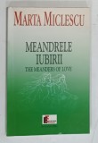 MEANDRELE IUBIRII , THE MEANDERS OF LOVE de MARTA MICLESCU , 2001 , DEDICATIE*