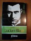 VIATA LUI LUCIAN BLAGA VOL. I de ION BALU , Bucuresti 1995