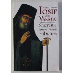 SFANTUL CUVIOS IOSIF DE LA VARATIC - SMERENIE INTR- O IMENSA RABDARE de PARINTELE CONSTANTIN CATANA , 2016
