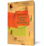 Şi atunci ne-au terminat - Joshua Ferris - Editura Humanitas Fiction