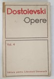 OPERE - VOLUMUL 4 de DOSTOIEVSKI , 1968 * COPERTA PREZINTA URME DE UZURA