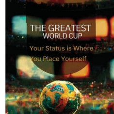 The Greatest World Cup - Your Status is Where You Place Yourself