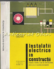 Instalatii Electrice In Constructii - Ionescu Ion, Ianus Petre - Tiraj: 3790 Exp foto