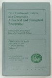 PROGRESS IN PAIN RESEARCH AND MANAGEMENT VOLUME 7 , PAIN TREATMENT CENTERS AT A CROSSROADS: A PRACTICAL AND CONCEPTUAL REAPPRAISAL by MITCHELL J. M. C