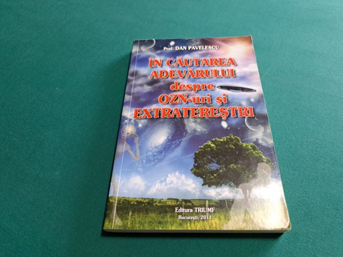 IN CAUTAREA ADEVĂRURILOR DESPRE OZN-URI ȘI EXTRATEREȘTRII /DAN PAVELESCU/2011*59