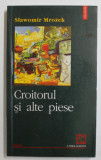 CROITORUL SI ALTE PIESE de SLAWOMIR MROZEK , 2002, Polirom