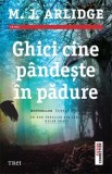 Ghici cine pandeste in padure - M.J. Arlidge, Trei