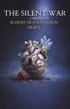 The Silent War: Echoes of a Sovereign Heart