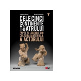 Cele cinci continente ale teatrului - Eugenio Barba, Nicola Savarese