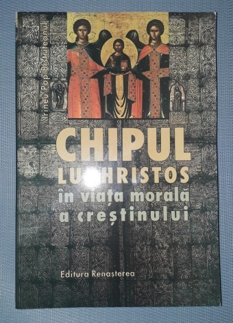Irineu Pop Bistriteanul - Chipul lui Hristos in viata morala a crestinului
