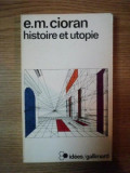 E. M. Cioran - Histoire et utopie