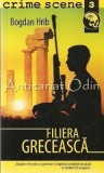 Filiera Greceasca - Bogdan Hrib, Editia a II-a, Crime Scene, 2009, 191 pagini, Roman