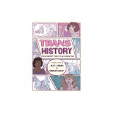 Trans History: A Graphic Novel: From Ancient Times to the Present Day