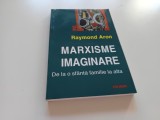 RAYMOND ARON, MARXISME IMAGINARE,DE LA O SFANTA FAMILIE LA ALTA. POLIROM 2002