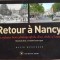 Retour a Nancy: Les memes lieux photographies d`une siecle a l`autre- David Betzinger
