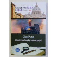 ISTORII SECRETE VOL. LI : SFANTUL SCAUN - INTRE MISTERELE LUMESTI SI TEORIA CONSPIRATIEI de VLADIMIR LUCA , 2019